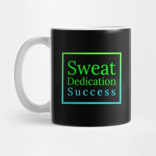 Sweat, Dedication, Success Mug